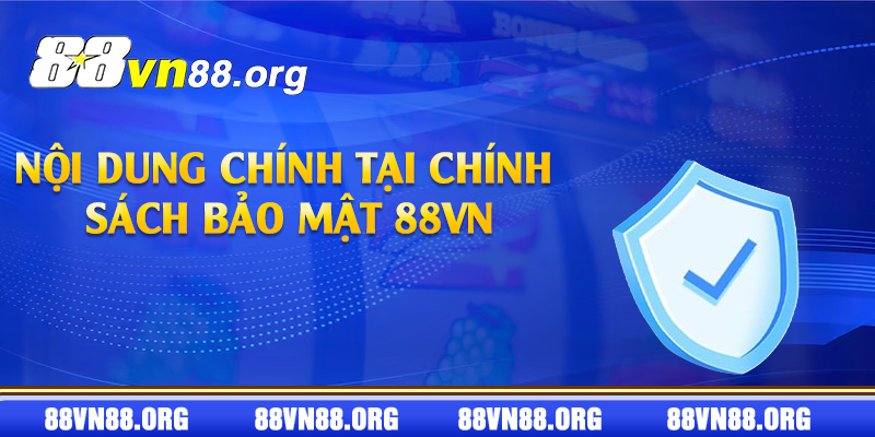 Nội dung chính tại chính sách bảo mật 88vn